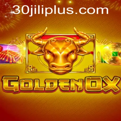 Discover the Exciting World of GoldenOx: A New Gaming Sensation Driven by 30JILI